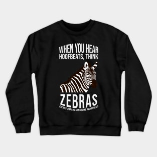 Ehlers-Danlos Syndrome - When You Hear Hoofbeats Think Zebras Crewneck Sweatshirt